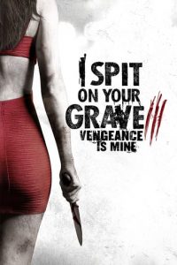 Poster for the movie "I Spit on Your Grave III: Vengeance is Mine"