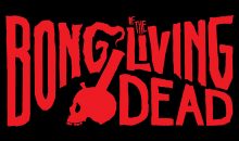 Press Kit for Bong of the Living Dead!!