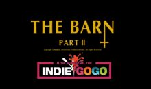 The Barn 2 is being made, help fund it on Indiegogo!!