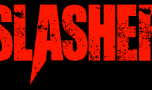 Slasher wants Red Band Trailers and more!!